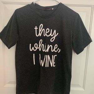 They whine, I wine T-shirt